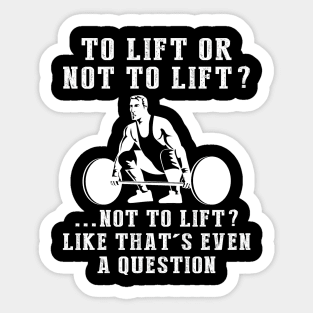 Lift and Laugh - A Hilarious Fitness Enthusiast's Tee! Sticker